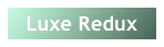 Luxe Redux